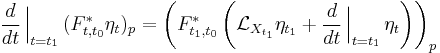 \frac{d}{dt} \left .{\!\!\frac{}{}}\right|_{t=t_1} (F^*_{t,t_0} \eta_t)_p = \left( F^*_{t_1,t_0} \left( \mathcal{L}_{X_{t_1}}\eta_{t_1} %2B \frac{d}{dt} \left .{\!\!\frac{}{}}\right|_{t=t_1} \eta_t \right) \right)_p