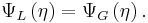 \Psi_L\left(\eta\right)=\Psi_G\left(\eta\right).\,