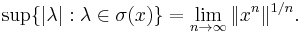 \sup \{ |\lambda|�: \lambda \in \sigma(x) \} = \lim_{n \to \infty} \|x^n\|^{1/n}.