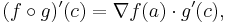 (f\circ g)'(c) = \nabla f(a)\cdot g'(c),