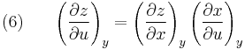 (6)~~~~~
  \left(\frac{\partial z}{\partial u}\right)_y
  =
  \left(\frac{\partial z}{\partial x}\right)_y
  \left(\frac{\partial x}{\partial u}\right)_y
