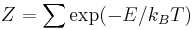  Z = \sum \exp(-E/k_BT) 