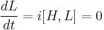 
{dL\over dt} = i[H,L] = 0
\,