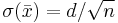  \sigma(\bar x)=d/ \sqrt {n} 