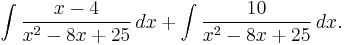 \int {x-4 \over x^2-8x%2B25}\,dx %2B \int {10 \over x^2-8x%2B25}\,dx.