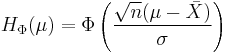 
    H_{\Phi}(\mu) = \Phi\left(\frac{\sqrt{n}(\mu-\bar{X})}{\sigma}\right) 