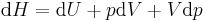 \mathrm{d} H = \mathrm{d} U %2B p\mathrm{d} V %2B V\mathrm{d} p\,