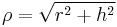 {\rho}=\sqrt{r^2%2Bh^2}