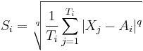  S_i =  \sqrt[q]{\frac{1}{T_i} \displaystyle\sum_{j=1}^{T_i} {|X_j-A_i|^q} } 