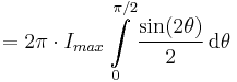 = 2\pi\cdot I_{max}\int\limits_0^{\pi/2}\frac{\sin(2\theta)}{2}\,\operatorname{d}\theta 