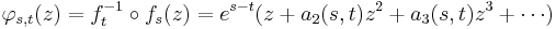 \displaystyle{\varphi_{s,t}(z)= f_t^{-1} \circ f_s(z)= e^{s-t} (z%2Ba_2(s,t)z^2 %2B a_3(s,t) z^3 %2B \cdots)}