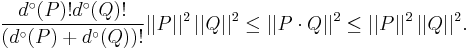 \frac{d^\circ(P)!d^\circ(Q)!}{(d^\circ(P)%2Bd^\circ(Q))!}||P||^2 \, ||Q||^2 \leq 
 ||P\cdot Q||^2 \leq ||P||^2 \, ||Q||^2.