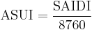 \mbox{ASUI} = \frac{\mbox{SAIDI}}{8760}