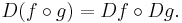 D(f \circ g) = Df \circ Dg.