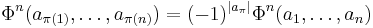  \Phi^{n}(a_{\pi(1)},\ldots,a_{\pi(n)}) = (-1)^{\left|a_{\pi}\right|}\Phi^{n}(a_{1},\ldots, a_{n})    