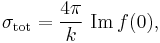 \sigma_\mathrm{tot}=\frac{4\pi}{k}~\mathrm{Im}\,f(0),