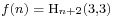 \scriptstyle f(n) \;=\; \text{H}_{n%2B2}(3,3)