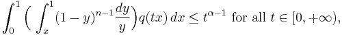 
\int_0^1 \Bigl(\,\int_x^1 (1-y)^{n-1} \frac{dy}{y}\Bigr)q(tx)\,dx
\leq t^{\alpha-1}\text{ for all }t\in[0,%2B\infty),