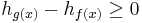  h_{g(x)} - h_{f(x)} \geq 0 \!