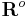 \mathbf{R}^o 