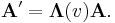  \mathbf{A}' = \boldsymbol{\Lambda}(v)\mathbf{A}.