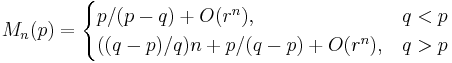 M_n(p)=\begin{cases}p/(p-q) %2B O(r^n), & q<p \\ ((q-p)/q)n %2Bp/(q-p)%2BO(r^n), & q>p \end{cases} 