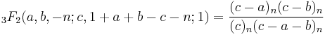 {}_3F_2 (a,b, -n;c, 1%2Ba%2Bb-c-n;1)=
\frac{(c-a)_n(c-b)_n}{(c)_n(c-a-b)_n}