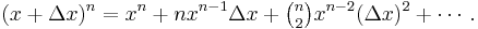 (x%2B\Delta x)^n = x^n %2B nx^{n-1}\Delta x %2B \tbinom{n}{2}x^{n-2}(\Delta x)^2 %2B \cdots.