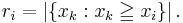  r_i = \left\vert \left \{x_k:x_k \geqq x_i \right \} \right \vert .