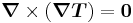 
  \boldsymbol{\nabla}\times(\boldsymbol{\nabla}\boldsymbol{T}) = \boldsymbol{0}
 