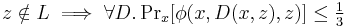 z \notin L \implies \forall D. \Pr\nolimits_x[\phi(x,D(x,z),z)] \leq \tfrac{1}{3}