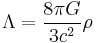 \Lambda = {{8\pi G} \over {3c^2}} \rho\!