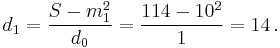 d_{1} = \frac{S-m_{1}^2}{d_0} = \frac{114-10^2}{1} = 14 \,.