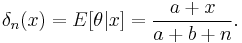  \delta_n(x)=E[\theta|x]=\frac{a%2Bx}{a%2Bb%2Bn}.