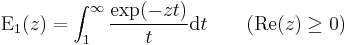 
{\rm E}_1(z) = \int_1^\infty
\frac
{\exp(-zt)}
{t}
{\rm d} t
\qquad({\rm Re}(z) \ge 0)
