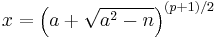 x=\left( a  %2B \sqrt{a^2-n} \right)^{(p%2B1)/2}