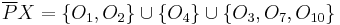 {\overline P}X = \{O_{1}, O_{2}\} \cup \{O_{4}\} \cup \{O_{3}, O_{7}, O_{10}\}