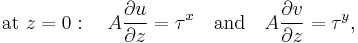 
  \text{at } z = 0�: 
  \quad A \frac{\part u}{\part z} = \tau^x \quad \text{and} 
  \quad A \frac{\part v}{\part z} = \tau^y,
