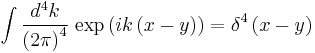   \int { d^4 k \over \left ( 2 \pi \right ) ^4 } \; {\exp \left ( ik \left ( x-y \right) \right ) = \delta^4 \left ( x-y \right )  } 