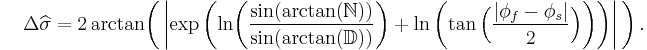 {}_{\color{white}.}\quad\!\Delta\widehat{\sigma}=2\arctan\!\left(\,\left|\exp\left(\ln\!\left(\frac{\sin(\arctan(\mathbb{N}))}{\sin(\arctan(\mathbb{D}))}\right)%2B\ln\left(\tan\Big(\frac{|\phi_f-\phi_s|}{2}\Big)\right)\right)\right|\,\right).\,\!