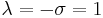   \lambda  = -\sigma  =1 \,