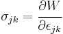 
   \sigma_{jk} = \cfrac{\partial W}{\partial\epsilon_{jk}}
 