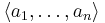 \langle a_1,\dots,a_n\rangle