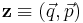 \bold{z}\equiv(\vec{q},\vec{p})