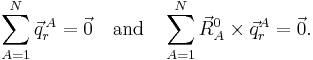 
\sum_{A=1}^N \vec{q}^{\,A}_r = \vec{0} \quad\mathrm{and}\quad \sum_{A=1}^N \vec{R}^0_A\times 
\vec{q}^A_r = \vec{0}. 
