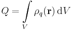 Q=\int\limits_V \rho_q(\mathbf r) \,\mathrm{d}V