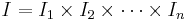 I = I_1\times I_2 \times \cdots \times I_n