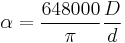  \alpha = \frac{ 648000 }{ \pi } \frac{ D }{d } 