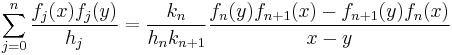   \sum_{j=0}^n \frac{f_j(x) f_j(y)}{h_j} = \frac{k_n}{h_n k_{n%2B1}} \frac{f_n(y) f_{n%2B1}(x) - f_{n%2B1}(y) f_n(x)}{x - y}