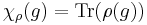 \chi_{\rho}(g) = \mathrm{Tr}(\rho(g))\,